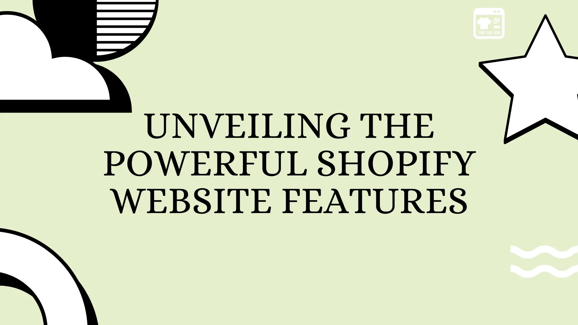 Unveiling the Powerful Shopify Website Features
